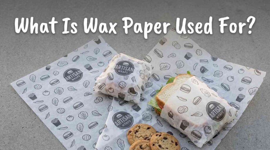 Wax Paper Uses Explained: What Is Wax Paper Used For? what-is-wax-paper-used-for