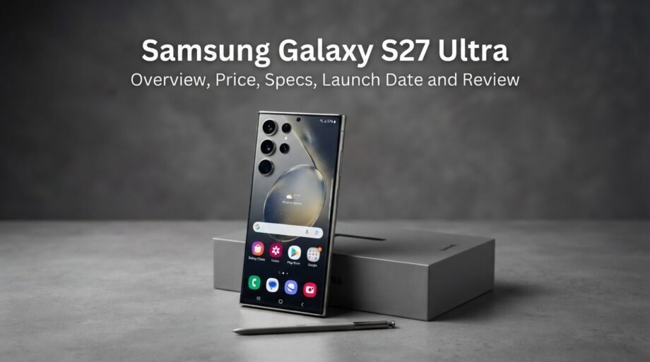 Samsung Galaxy S27 Ultra Overview, Price, Specs, Launch Date and Review samsung-galaxy-s27-ultra-price-pakistan-specs-launch-date