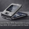 Motorola Razr With Swarovski Crystals Launches With 35 Crystals and 32-Facet Hinge motorola-razr-swarovski-crystals