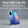 Vivo V60 Lite 5G Review, Price, Specs, Launch Date and Full Specifications vivo-v60-lite-5g-price-specs